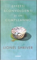 Effetti sconvolgenti di un compleanno by Lionel Shriver