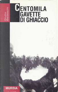 Centomila gavette di ghiaccio by Giulio Bedeschi