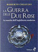 La guerra delle due rose by Roberto Chiavini