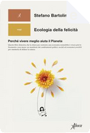 Ecologia della felicità by Stefano Bartolini