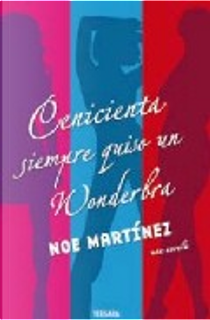 CENICIENTA SIEMPRE QUISO UN WONDERBRA by Noe Martinez