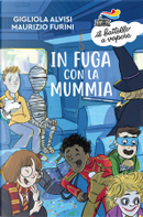 In fuga con la mummia by Gigliola Alvisi, Maurizio Furini