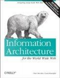 Information Architecture for the World Wide Web by Louis Rosenfeld, Peter Morville