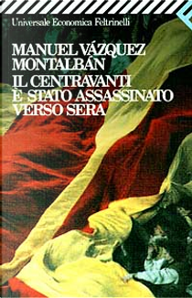 Il centravanti è stato assassinato verso sera by Manuel Vázquez Montalbán