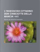 L'Ingegnoso Cittadino Don Chisciotte Della Mancia (4-5) by Miguel de Cervantes Saavedra