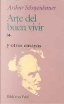 Arte del buen vivir by Arthur Schopenhauer