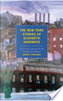 The New York Stories of Elizabeth Hardwick by Elizabeth Hardwick