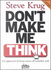 Don't make me think by Steve Krug Don't make me think by Steve Krug