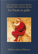 Un Natale in giallo by Alicia Gimenez-Bartlett, Ben Pastor, Carlo Flamigni, Francesco Recami, Gian Mauro Costa, Marco Malvaldi, Santo Piazzese