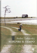 Scolpire il tempo by Andrej Tarkovskij