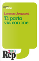 Ti porto via con me by Gino Castaldo, Lorenzo Jovanotti, Riccardo Luna