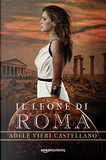 Il leone di Roma by Adele Vieri Castellano