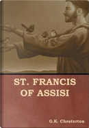St. Francis of Assisi by G. K. Chesterton