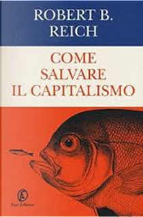 Come salvare il capitalismo by Robert B. Reich