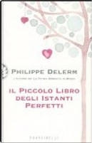 Il piccolo libro degli istanti perfetti by Philippe Delerm
