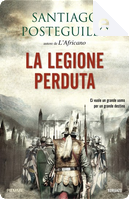 La legione perduta by Santiago Posteguillo