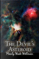 The Devil's Asteroid by Manly Wade Wellman