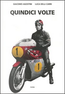 Quindici volte by Giacomo Agostini, Luca Delli Carri