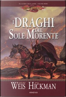 I draghi del sole morente by Margaret Weis, Tracy Hickman