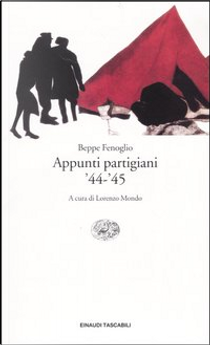 Appunti partigiani '44-'45 by Beppe Fenoglio
