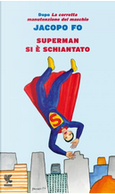 Superman si è schiantato by Jacopo Fo
