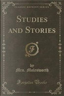 Studies and Stories (Classic Reprint) by Mrs. Molesworth