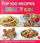 The Top 100 Recipes for Brainy Kids by Christine Bailey