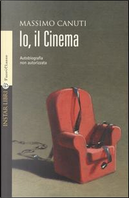Io, il cinema. Autobiografia non autorizzata by Massimo Canuti