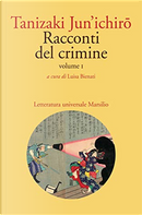 Racconti del crimine vol. 1 by Junichiro Tanizaki