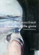 L'assedio della gioia by Francesco Brancati