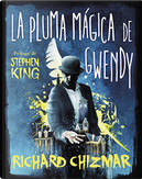 La Pluma Mágica de Gwendy by Richard Chizmar