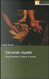 Cercando rispetto by Philippe Bourgois