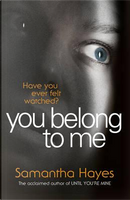 You Belong To Me by Samantha Hayes