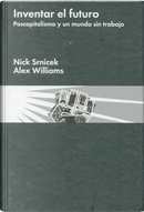 Inventar el futuro by Alex Williams, Nick Srnicek
