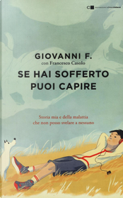Se hai sofferto puoi capire by Francesco Casolo, Giovanni F.