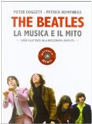 The Beatles. La musica e il mito by Patrick Humphries, Peter Doggett