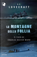 Le montagne della follia e Il caso di Charles Dexter Ward by Howard P. Lovecraft
