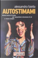 Autostimami. Breve corso di ironia per acquistare sicurezza di sé e vivere meglio by Alessandra Faiella