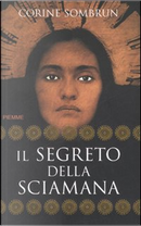 Il segreto della sciamana by Corine Sombrun