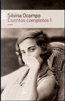 Cuentos completos I by Silvina Ocampo