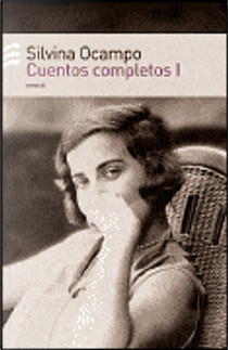 Cuentos completos I by Silvina Ocampo