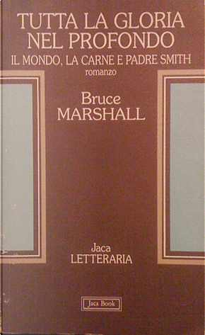 Tutta la gloria nel profondo by Bruce Marshall