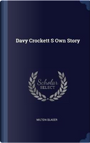 Davy Crockett S Own Story by Milton Glaser
