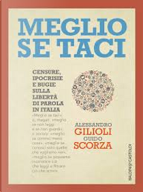 Meglio se taci by Alessandro Gilioli, Guido Scorza