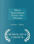 More Translation from the Chinese - Scholar's Choice Edition by Arthur Waley