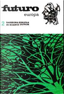 Futuro Europa 2 by Alain Doremieux, Bruno Vitiello, Daniela Piegai, Dan Ursuleanu, Gianluigi Pilu, Giorgio Ginelli, Giuseppe Pederiali, Gustavo Gasparini, Ion Hobana, Josef Nesvadba, Mauro Antonio Miglieruolo, Paolo Lanzotti, Renato Pestriniero, Ugo Malaguti Futuro Europa 2 by Alain Doremieux, Bruno Vitiello, Daniela Piegai, Dan Ursuleanu, Gianluigi Pilu, Giorgio Ginelli, Giuseppe Pederiali, Gustavo Gasparini, Ion Hobana, Josef Nesvadba, Mauro Antonio Miglieruolo, Paolo Lanzotti, Renato Pestriniero, Ugo Malaguti