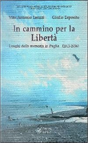 In cammino per la libertà. Luoghi della memoria in Puglia (1943-1956) by Giulio Esposito, Vito A. Leuzzi