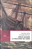 Emilio Salgari, la macchina dei sogni by Claudio Gallo, Giuseppe Bonomi