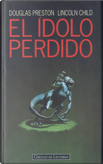 El ídolo perdido by Douglas Preston, Lincoln Child