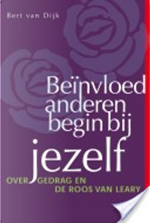 Beïnvloed anderen, begin bij jezelf by B. van Dijk